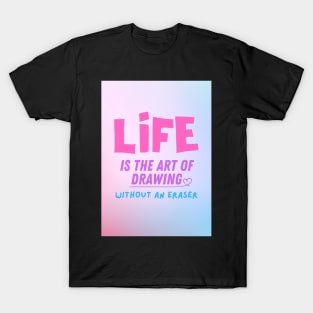 Life is Art T-Shirt